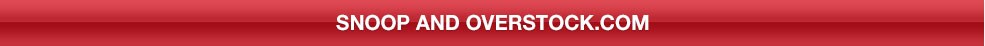 SNOOP AND OVERSTOCK.COM