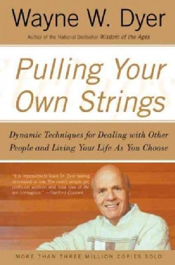 Pulling Your Own Strings: Dynamic Techniques for Dealing With Other People and Living Your Life As You Choose (Paperback)