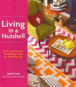 Living in a Nutshell: Posh and Portable Decorating Ideas for Small Spaces (Paperback)
