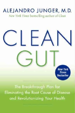 Clean Gut: The Breakthrough Plan for Eliminating the Root Cause of Disease and Revolutionizing Your Health (Hardcover)