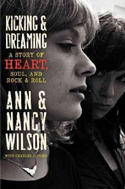 Kicking & Dreaming: A Story of Heart, Soul, and Rock and Roll (Hardcover)
