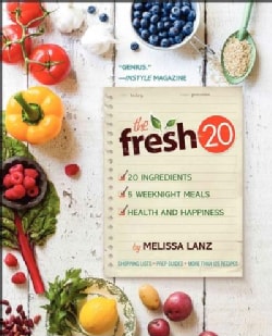 The Fresh 20: 20-Ingredient Meal Plans for Health and Happiness 5 Nights a Week (Paperback)