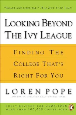 Looking Beyond the Ivy League: Finding the College That's Right for You (Paperback)