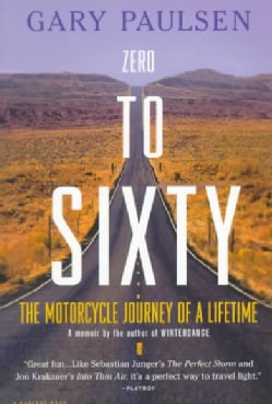Zero to Sixty: The Motorcycle Journey of a Lifetime (Paperback)