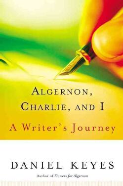 Algernon, Charlie, and I: A Writer's Journey (Paperback)