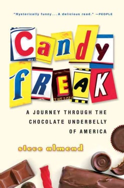 Candyfreak: A Journey Through The Chocolate Underbelly Of America (Paperback)