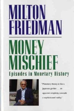 Money Mischief: Episodes in Monetary History (Paperback)