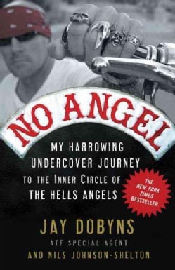 No Angel: My Harrowing Undercover Journey to the Inner Circle of the Hells Angels (Paperback)