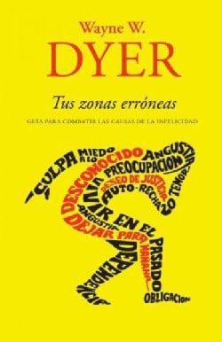 Tus zonas erroneas / Your Erroneus Zones: Guia para combatir las causas de la infelicidad/ Guide to Combat the Ca... (Paperback)