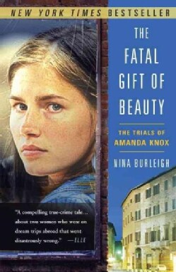 The Fatal Gift of Beauty: The Trials of Amanda Knox (Paperback)