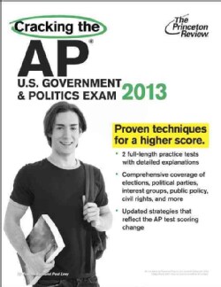 Cracking the AP U.S. Government & Politics Exam 2013 (Paperback)