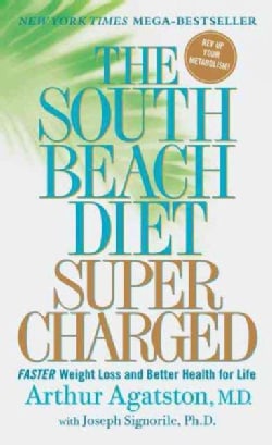 The South Beach Diet Supercharged: Faster Weight Loss and Better Health for Life (Paperback)