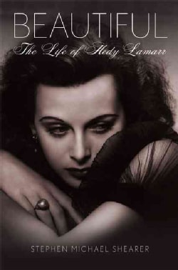 Beautiful: The Life of Hedy Lamarr (Hardcover)