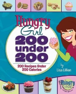 Hungry Girl: 200 Under 200: 200 Recipes Under 200 Calories (Paperback)