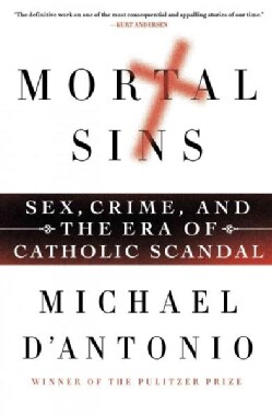 Mortal Sins: Sex, Crime, and the Era of Catholic Scandal (Hardcover)