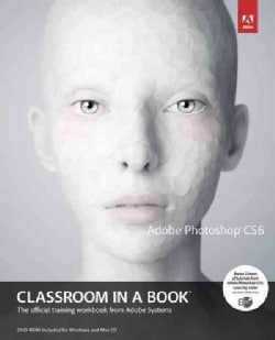 Adobe Photoshop CS6: Classroom in a Book: the Official Training Workbook from Adobe Systems