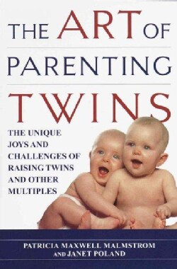 The Art of Parenting Twins: The Unique Joys and Challenges of Raising Twins and Other Multiples (Paperback)