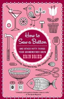 How to Sew a Button: And Other Nifty Things Your Grandmother Knew (Paperback)