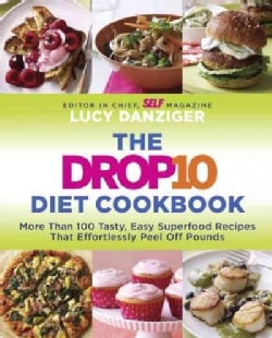 The Drop 10 Diet Cookbook: More Than 100 Tasty, Easy Superfood Recipes That Effortlessly Peel Off Pounds (Paperback)