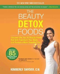 The Beauty Detox Foods: Discover the Top 50 Beauty Foods That Will Transform Your Body and Reveal a More Beautifu... (Paperback)