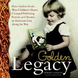 Golden Legacy: How Golden Books Won Children's Hearts, Changed Publishing Forever, and Became an American Icon Al... (Hardcover)