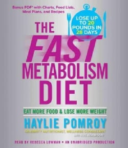 The Fast Metabolism Diet: Eat More Food & Lose More Weight: Bonus PDF with Charts, Food Lists, Meal Plans, and Rec... (CD-Audio)