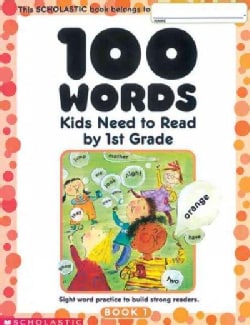100 Words Kids Need to Read by 1st Grade: Sight Word Practice to Build Strong Readers (Paperback)