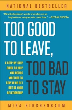 Too Good to Leave, Too Bad to Stay: A Step-By-Step Guide to Help You Decide Whether to Stay in or Get Out of Your... (Paperback)