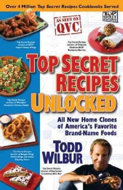 Top Secret Recipes Unlocked: All New Home Clones of America's Favorite Brand-Name Foods (Paperback)