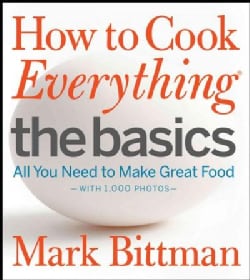 How to Cook Everything: The Basics: All You Need to Make Great Food--with 1,000 Photos (Hardcover)