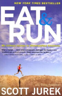 Eat & Run: My Unlikely Journey to Ultramarathon Greatness (Paperback)