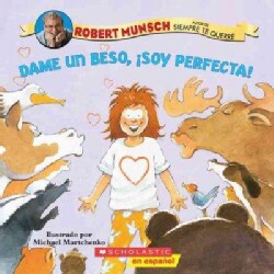 Dame un beso, soy perfecta! / Kiss Me, I'm Perfect! (Paperback)