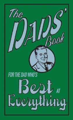 The Dads' Book: For the Dad Who's Best at Everything (Hardcover)