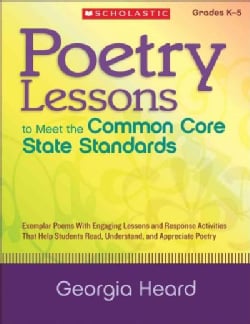 Poetry Lessons to Meet the Common Core State Standards, Grades K-5: Exemplar Poems With Engaging Lessons and Resp... (Paperback)