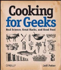 Cooking for Geeks: Real Science, Great Hacks, and Good Food (Paperback)