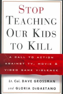 Stop Teaching Our Kids to Kill: A Call to Action Against Tv, Movie & Video Game Violence (Hardcover)