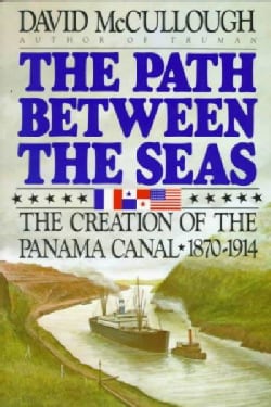 Path Between the Seas: The Creation of the Panama Canal, 1870-1914 (Paperback)