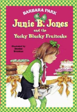 Junie B. Jones and the Yucky Blucky Fruitcake (Hardcover)
