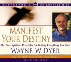 Manifest Your Destiny: The Nine Spiritual Principles for Getting Everything You Want (CD-Audio)