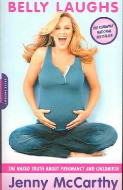 Belly Laughs: The Naked Truth about Pregnancy and Childbirth (Paperback)