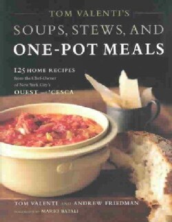 Tom Valenti's Soups, Stews, and One-Pot Meals: 125 Home Recipes from the Chef-Owner of New York City's Ouest and ... (Hardcover)
