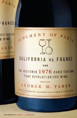 Judgment of Paris: California vs. France and the Historic 1976 Paris Tasting that Revolutionized Wine (Hardcover)
