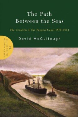 The Path Between the Seas: The Creation of the Panama Canal, 1870-1914 (Hardcover)