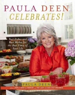 Paula Deen Celebrates!: Best Dishes And Best Wishes for the Best Times of Your Life (Hardcover)