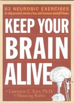 Keep Your Brain Alive: 83 Neurobic Exercises to Help Prevent Memory Loss and Increase Mental Fitness (Paperback)