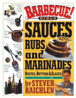 Barbecue! Bible Sauces, Rubs, and Marinades, Bastes, Butters, and Glazes (Paperback)