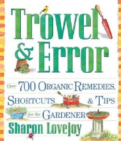 Trowel & Error: Over 700 Shortcuts, Tips & Remedies for the Gardener (Paperback)