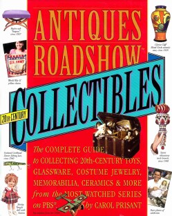 Antiques Roadshow Collectibles: The Complete Guide to Collecting 20th Century Toys, Glassware, Costume Jewelry, M... (Paperback)
