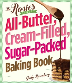 The Rosie's Bakery All-Butter, Cream-Filled, Sugar-Packed Baking Book (Paperback)