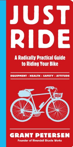 Just Ride: A Radically Practical Guide to Riding Your Bike (Paperback)